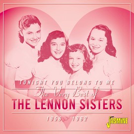 Tonight You Belong To Me - The Very Best Of The Lennon Sisters 1956-1962