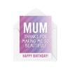 Happy Birthday Mum | Thanks for Making Me So Beautiful