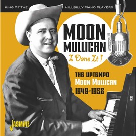 I Done It! The Uptempo Moon Mullican 1949-1958