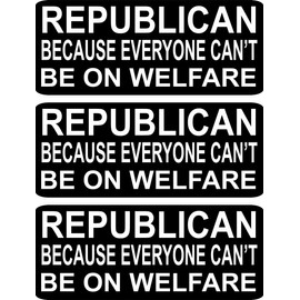 3 - Republican Because Everyone Can't Be on Welfare Hard Hat Helmet iPhone Stickers Funny ATV Biker Decals 1" X 3"