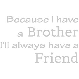 VWAQ Because I Have a Brother I'll Always Have a Friend Kids Room Wall Decal Quote Sign Saying Home Wall Art Decor Sticker (9" H X 15" W, Silver)