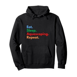 Eat Sleep Aquascaping Repeat for Aquascape Lovers Pullover Hoodie