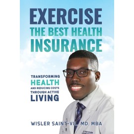 Exercise The Best Health Insurance: Transforming Health and Reducing Costs Through Active Living