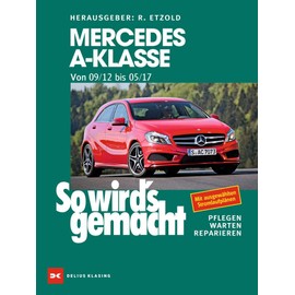 Mercedes A-Klasse von 2012 bis 2017: So wird’s gemacht - Band 166