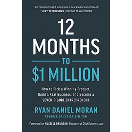 12 Months to $1 Million: How to Pick a Winning Product, Build a Real Business, and Become a Seven-Figure Entrepreneur