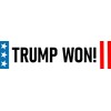 Trump Won Bumper Sticker - Waterproof - Fade Resistant Ink