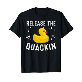 Funny Release The Quackin Gift | Rubber Duck Lover Toddlers T-Shirt