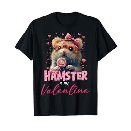 Cute Hamster Valentine's Day Hamster Is My Valentine Outfits T-Shirt