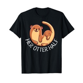 Funny Matching Couple His and Her Otter Half valentine's day T-Shirt