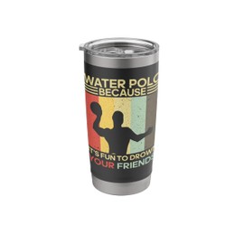 Water Polo Because It's Fun Retro Water Polo Lover Sport kid Stainless Steel Insulated Tumbler