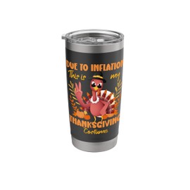 Due To Inflation This Is My Thanksgiving Costume Men Women Stainless Steel Insulated Tumbler