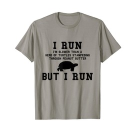 I Run I'm Slower Than a Herd of Turtles Funny Running Gift T-Shirt