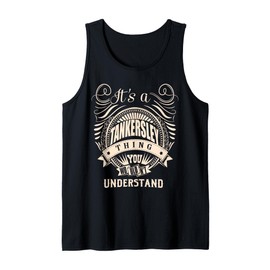 It's a TANKERSLEY thing you wouldn't understand Gifts Tank Top