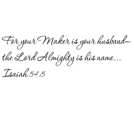 Tapestry Of Truth - Isaiah 54:5 - TOT1687 - Wall and Home Scripture, Lettering, Quotes, Images, Stickers, Decals, Art, and More! - for Your Maker is Your Husband— The Lord Almighty is his Name