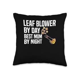 Leaf Blower By Day Best Mom By Night Mothers Day Throw Pillow