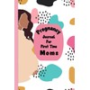 Pregnancy Journals for First Time Moms: Keepsake Pregnancy Journal and