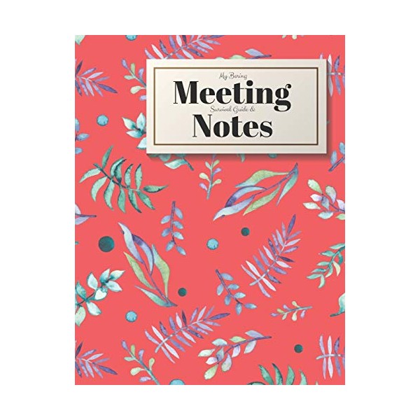 My Boring Meeting Survival Guide and Notes: 8.5x11 Meeting Notebook