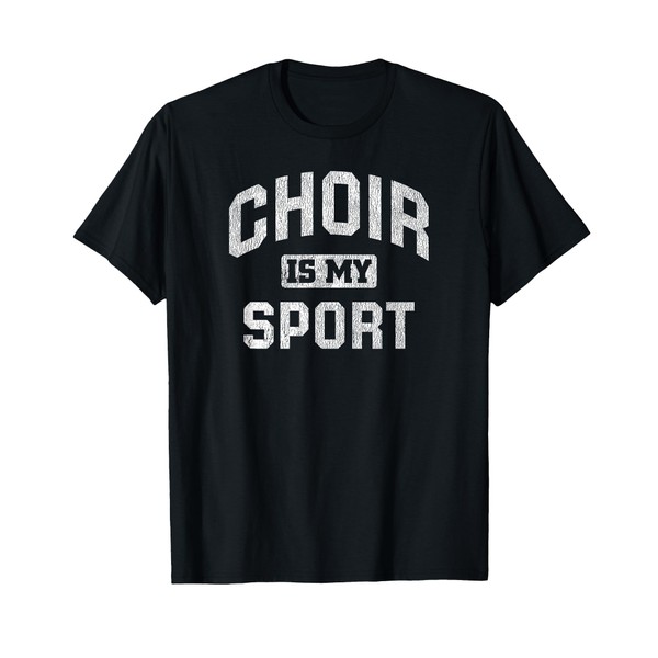 Choir Is My Sport Quote Funny Choir Teacher Gift T-Shirt