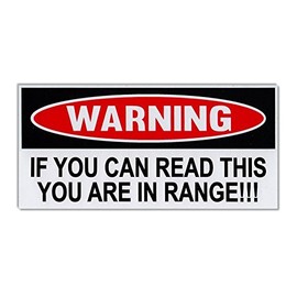 Funny Warning Bumper Sticker - You Can Read This, You are in Range - Guns, NRA - 6" x 3" Decal