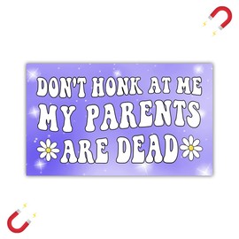 BAVAHA [7.5" x4.5] Don't Honk at Me My Parents are Dead Bumper Magnet Dead Parents Club Magnet Weird Car Magnet for Gen Z Adult Prank Do not Honk Car Sign Vinyl Decal for Car Truck Window
