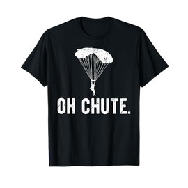 Paragliding Saying Funny Oh Chute Paraglider Paraglide T-Shirt