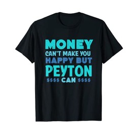 Money Can't Make You Happy Peyton Can Funny Name Humor T-Shirt