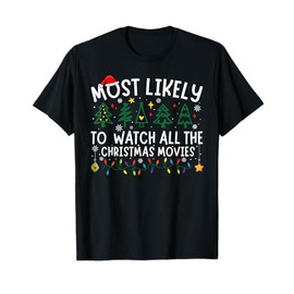 Most Likely To Watch All The Christmas Movies Matching Xmas T-Shirt