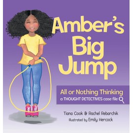 Amber's Big Jump: Overcoming All or Nothing Thinking (Thought Detectives: Case Files)