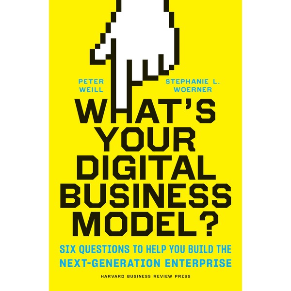 What's Your Digital Business Model?: Six Questions to Help You