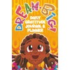 Dream Big Daily Gratitude Journal & Planner For Kids: A