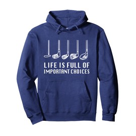 Funny Life Is Full Of Important Choices Golf Lover Pullover Hoodie