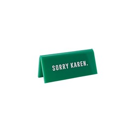 CGB Giftware Green Acrylic Desk Sign ‘Sorry Karen' | Office | Sign Plaque Ornament | Humour Novelty | Secret Santa | Gift For Him Her | Made in the UK | GB06571