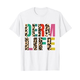 Derm Life Cosmetic Dermatologist Dermatology Derm T-Shirt