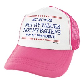 Anti President Cap Not My Voice Values Beliefs President Trucker Hat Pink