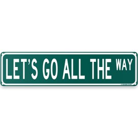 Let's Go All The Way Funny Street Sign 16" x 4" Inappropriate Humor Bar Home College Dorm Decor (LetsGoAllTheWayStreet)