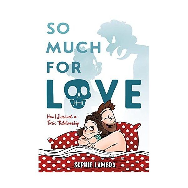 So Much for Love: How I Survived a Toxic Relationship
