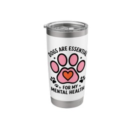 Dogs Are Essential For My Mental Health Paw Heart Cute Pets Stainless Steel Insulated Tumbler