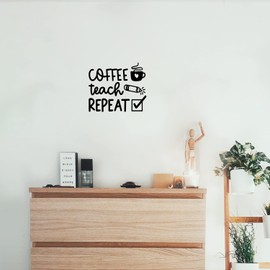 Vinyl Wall Art Decal - Coffee Teach Repeat - 20" x 17" - Inspirational Educational Quote Sticker for Teacher Home School Living Room Classroom Office Teacher's Lounge Decor (Black)