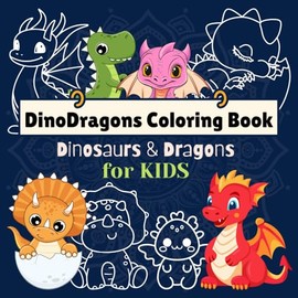 My First Coloring Book of Baby Dinosaurs and Dragons: A Bold and Easy Coloring Book with Cute and Simple Designs for Toddlers and Preschoolers