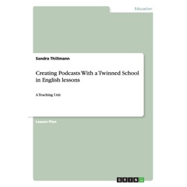 Creating Podcasts With a Twinned School in English lessons: A Teaching Unit