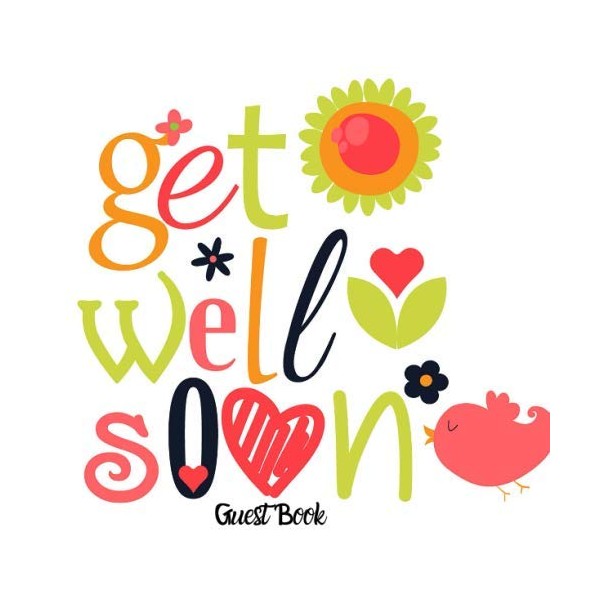 Get Well Soon Guest Book: Hospital & Home Keepsake Message