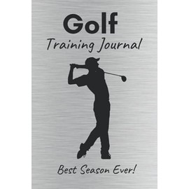Golf Training Journal: Notebook for male golfer with specific golf prompts to track practice, skills, achievements, and best memories - Silver cover – ... golf training accessory with illustrations!