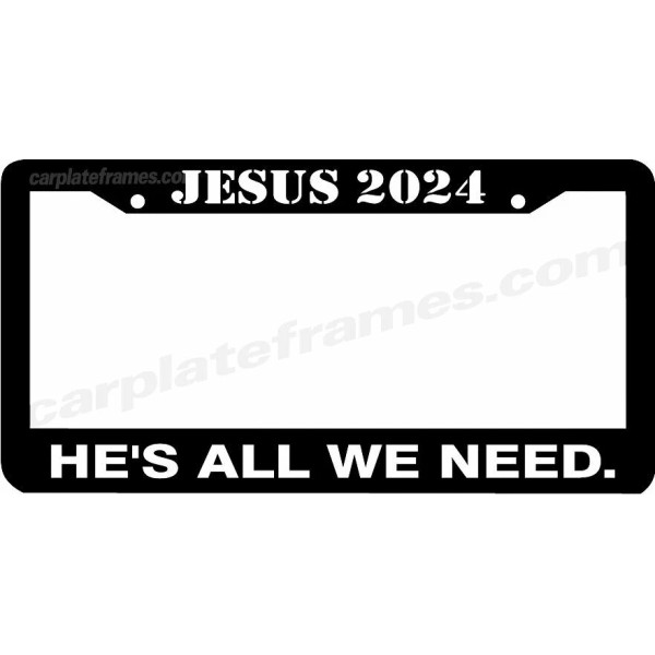 Car Plate Frames JESUS 2024 HE'S ALL WE NEED election