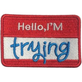 Hello My Name is Im Trying Funny 3x2 Inch Iron on Sew on Embroidered Patch