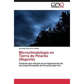 Microclimatología en Tierra de Pinares (Segovia): Factores que influyen en la regeneración de las masas forestales de Pinus pinaster Ait.