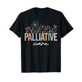 Wildflower Palliative Care Nurse Hospice Nurse OT Nurse Team T-Shirt