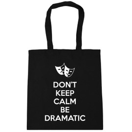 Hippowarehouse Don't Keep Calm Be Dramatic Tote Shopping Gym Beach Bag 42cm x38cm, 10 litres