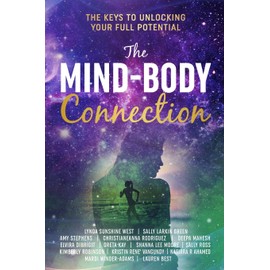 The Mind-Body Connection: The Keys to Unlocking Your Full Potential