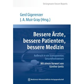 Bessere Ärzte, bessere Patienten, bessere Medizin. Aufbruch in ein transparentes Gesundheitswesen: Mit einem Vorwort von Günther Jonitz. Strüngmann Forum Reports