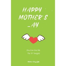 Happy Mothers ay Funny Notebook gift: Gifts for mothers day from daughter or son, first mothers day gifts for new mom, mother's day funny gift for mothers